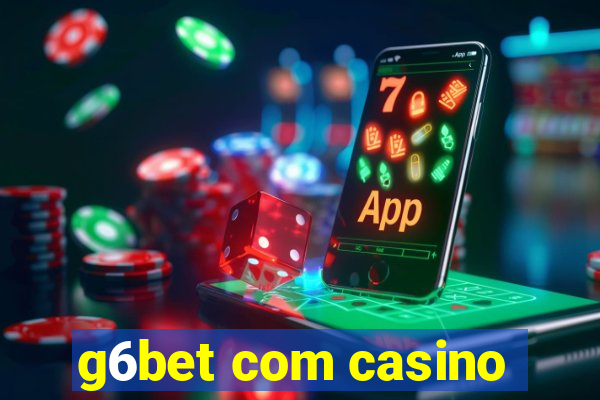 g6bet com casino